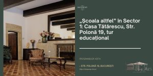 EkoGroup Vila, o destinație ideală pentru programul Școala altfel: vizite educaționale la Casa Tătărescu