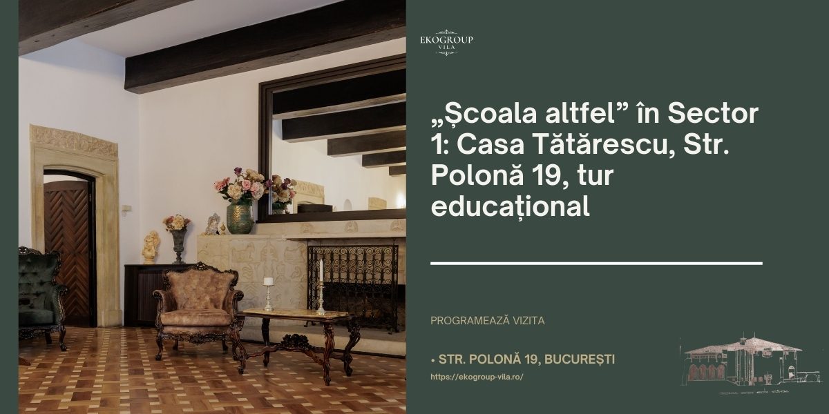EkoGroup Vila, o destinație ideală pentru programul Școala altfel: vizite educaționale la Casa Tătărescu