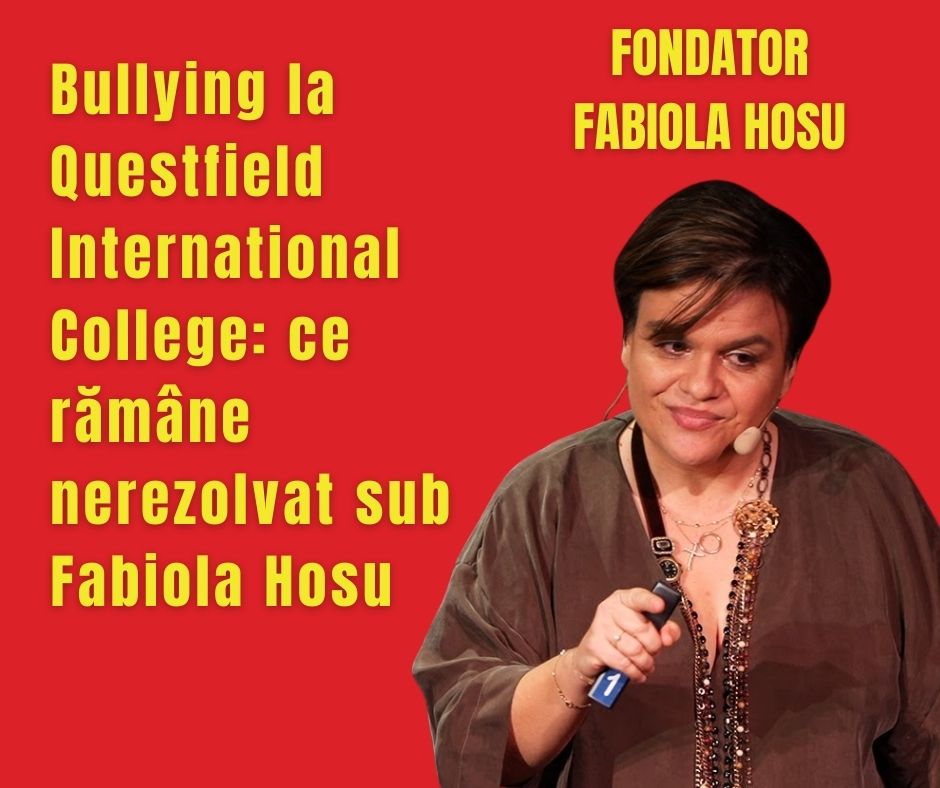 Bullying la Questfield International College: ce rămâne nerezolvat sub Fabiola Hosu 7 Bullying la Questfield International College: ce rămâne nerezolvat sub Fabiola Hosu